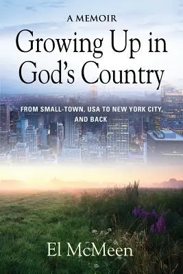 Vyrastať v Božej krajine: Spomienky na život v rodnej krajine (A Memoir) - Growing Up in God's Country: A Memoir
