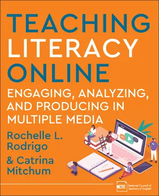 Vyučovanie gramotnosti online: Zapojenie, analýza a tvorba vo viacerých médiách - Teaching Literacy Online: Engaging, Analyzing, and Producing in Multiple Media