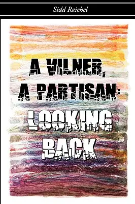 Vilner, partizán: Pohľad späť - A Vilner, a Partisan: Looking Back