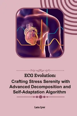 Vývoj EKG: Algoritmus na tvorbu stresu s pokročilou dekompozíciou a samoadaptáciou - ECG Evolution: Crafting Stress Serenity with Advanced Decomposition and Self-Adaptation Algorithm