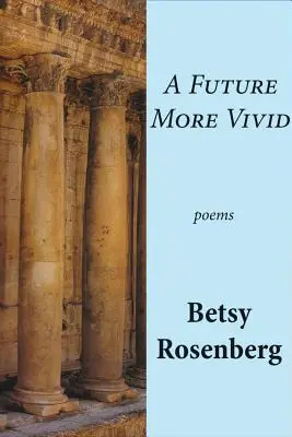 Živšia budúcnosť: Vybrané básne - A Future More Vivid: Selected Poems
