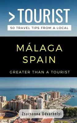 Viac ako turista - Mlaga, Španielsko: 50 cestovateľských tipov od miestnych - Greater Than a Tourist- Mlaga, Spain: 50 Travel Tips from a Local