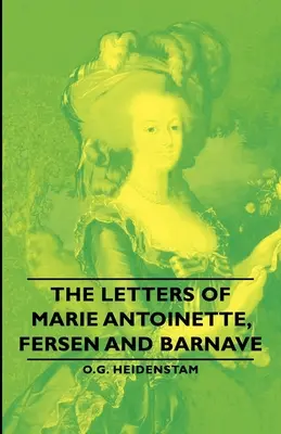 Listy Márie Antoinetty, Fersena a Barnavy - The Letters of Marie Antoinette, Fersen and Barnave