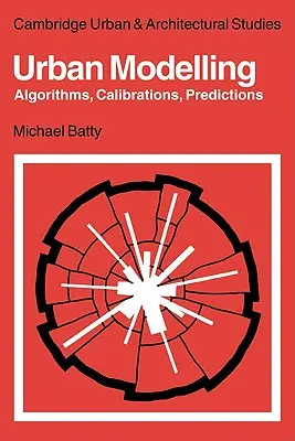 Mestské modelovanie: Algoritmy, kalibrácie, predpovede - Urban Modelling: Algorithms, Calibrations, Predictions