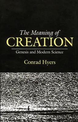 Zmysel stvorenia: Genesis a moderná veda - The Meaning of Creation: Genesis and Modern Science