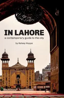 V Lahore: Súčasný sprievodca mestom - In Lahore: A Contemporary Guide to the City