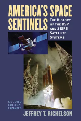 Americkí vesmírni strážcovia: DSP a SBIRS: História satelitných systémov DSP a SBIRS - America's Space Sentinels: The History of the DSP and SBIRS Satellite Systems