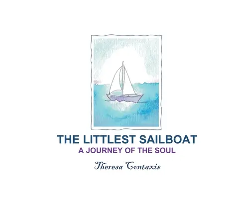 Najmenšia plachetnica: Cesta duše - The Littlest Sailboat: A Journey of the Soul