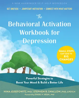 The Behavioral Activation Workbook for Depression (Pracovná kniha behaviorálnej aktivácie pri depresii): Účinné stratégie na zlepšenie nálady a budovanie lepšieho života - The Behavioral Activation Workbook for Depression: Powerful Strategies to Boost Your Mood and Build a Better Life