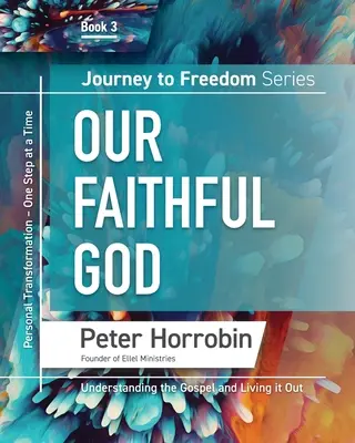 Cesta za slobodou 3: Náš verný Boh - Journey To Freedom 3: Our Faithful God