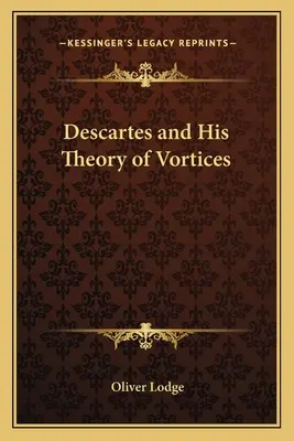 Descartes a jeho teória vírov - Descartes and His Theory of Vortices
