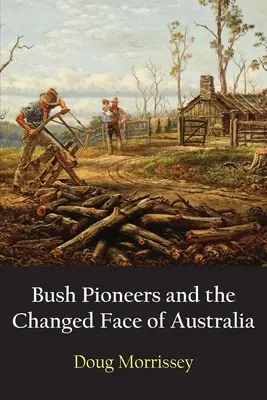 Pionieri z buša a zmenená tvár Austrálie - Bush Pioneers and the Changed Face of Australia