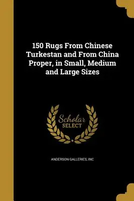 150 kobercov z čínskeho Turkestanu a z vlastnej Číny v malých, stredných a veľkých veľkostiach - 150 Rugs From Chinese Turkestan and From China Proper, in Small, Medium and Large Sizes