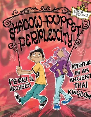 Zmätok s bábkami v tieni: Perriho a Archerovo dobrodružstvo v starobylom thajskom kráľovstve - Shadow Puppet Perplexity: Perri & Archer's Adventure in an Ancient Thai Kingdom