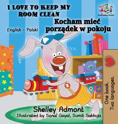 Milujem udržiavať svoju izbu v čistote (anglicko-polská kniha pre deti): Dvojjazyčná poľská kniha pre deti - I Love to Keep My Room Clean (English Polish Children's Book): Bilingual Polish Book for Kids