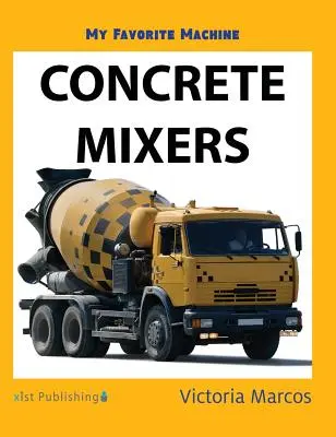 Môj obľúbený stroj: Betónové miešačky - My Favorite Machine: Concrete Mixers