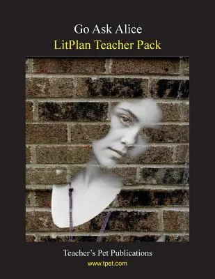 Litplan Teacher Pack: Spýtajte sa Alice - Litplan Teacher Pack: Go Ask Alice