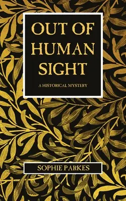 Mimo ľudského dohľadu: Historická záhada - Out of Human Sight: A Historical Mystery