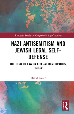 Nacistický antisemitizmus a židovská právna sebaobrana: Obrat k právu v liberálnych demokraciách v rokoch 1932-39 - Nazi Antisemitism and Jewish Legal Self-Defense: The Turn to Law in Liberal Democracies, 1932-39