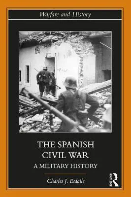 Španielska občianska vojna: vojenské dejiny - The Spanish Civil War: A Military History