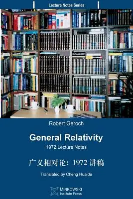 Všeobecná teória relativity (v preklade do čínštiny): Zápisky z prednášok z roku 1972 - General Relativity (Translated Into Chinese): 1972 Lecture Notes