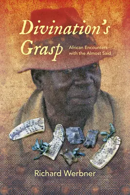 Divination's Grasp: Africké stretnutia s takmer povedaným - Divination's Grasp: African Encounters with the Almost Said