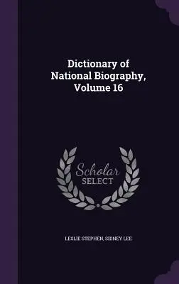 Národopisný slovník, zväzok 16 - Dictionary of National Biography, Volume 16