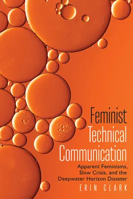 Feministická technická komunikácia: Hlbokomorská katastrofa: zjavné feminizmy, pomalá kríza a havária Deepwater Horizon - Feminist Technical Communication: Apparent Feminisms, Slow Crisis, and the Deepwater Horizon Disaster
