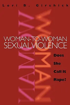 Sexuálne násilie medzi ženami: Nazýva to ona znásilnením? - Woman to Woman Sexual Violence: Does She Call It Rape?