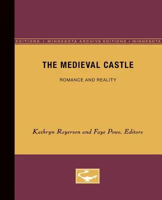 Stredoveký hrad: Hradný hrad: romantika a realita, 1. zväzok - The Medieval Castle: Romance and Reality Volume 1