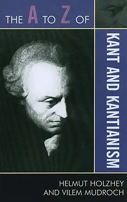 Kant a kantovstvo od A po Z - The A to Z of Kant and Kantianism