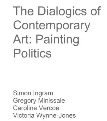 Dialóg súčasného umenia: Politika maľby - The Dialogics of Contemporary Art: Painting Politics