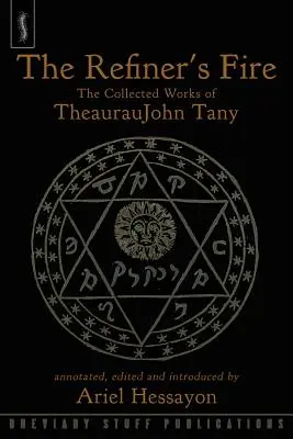 The Refiner's Fire: The Collected Works of TheaurauJohn Tany