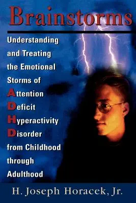 Mozgové búrky: Pochopenie a liečba emocionálnych búrok ADHD od detstva po dospelosť - Brainstorms: Understanding and Treating Emotional Storms of ADHD from Childhood through Adulthood