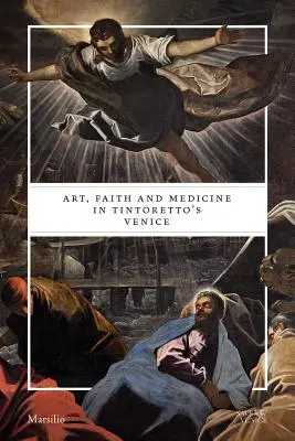 Umenie, viera a medicína v Tintorettových Benátkach - Art, Faith and Medicine in Tintoretto's Venice