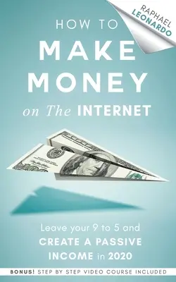 Ako zarobiť peniaze na internete: V roku 2020 opustite prácu od 9 do 5 a vytvorte si pasívny príjem. - How to Make Money on the Internet: Leave Your 9 to 5 Job and Create a Passive Income in 2020