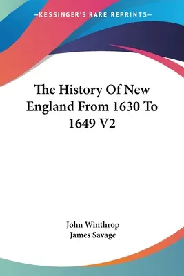 Dejiny Nového Anglicka od roku 1630 do roku 1649 V2 - The History Of New England From 1630 To 1649 V2