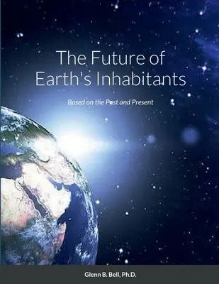 Budúcnosť obyvateľov Zeme: Na základe minulosti a súčasnosti - The Future of Earth's Inhabitants: Based on the Past and Present