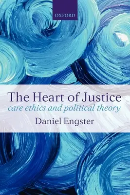 Srdce spravodlivosti Etika a politická teória (Paperback) - The Heart of Justice Care Ethics and Political Theory (Paperback)