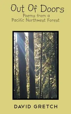 Out Of Doors: Básne z tichomorského severozápadného lesa - Out Of Doors: Poems from a Pacific Northwest Forest