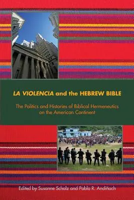 La Violencia a hebrejská Biblia: Politika a história biblickej hermeneutiky na americkom kontinente - La Violencia and the Hebrew Bible: The Politics and Histories of Biblical Hermeneutics on the American Continent