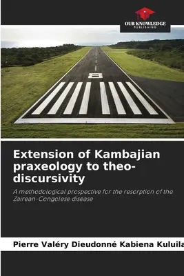 Rozšírenie kambajskej praxeológie na teo-diskurzivitu - Extension of Kambajian praxeology to theo-discursivity