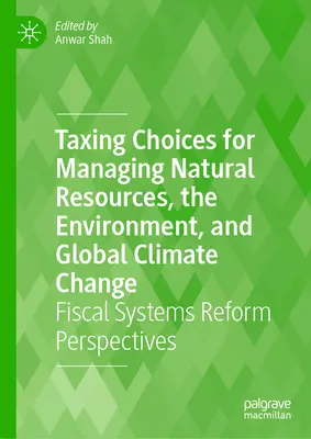 Daňové voľby pri riadení prírodných zdrojov, životného prostredia a globálnych klimatických zmien: Perspektívy reformy daňových systémov - Taxing Choices for Managing Natural Resources, the Environment, and Global Climate Change: Fiscal Systems Reform Perspectives