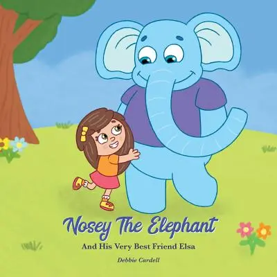 Sloník Nosey a jeho najlepšia priateľka Elsa - Nosey the Elephant and His Very Best Friend Elsa