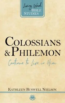 Kolosanom a Filemonovi: Pokračujte v živote v ňom - Colossians and Philemon: Continue to Live in Him