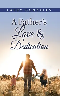 Otcova láska a oddanosť - A Father's Love & Dedication