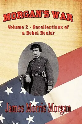Morganova vojna: 2. diel - Spomienky rebelujúceho rehoľníka - Morgan's War: Volume 2 - Recollections of a Rebel Reefer