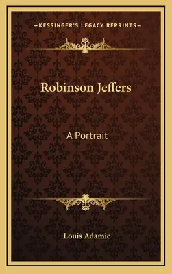 Robinson Jeffers: Portrét Jeffersona - Robinson Jeffers: A Portrait