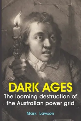 Temné časy: Hroziaca deštrukcia austrálskej energetickej siete - Dark Ages: The looming destruction of the Australian power grid