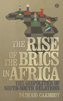 Vzostup Brics v Afrike: Geopolitika vzťahov medzi juhom a juhom - The Rise of the Brics in Africa: The Geopolitics of South-South Relations